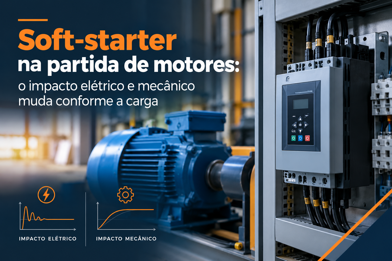 Soft-starter na partida de motores: o impacto elétrico e mecânico muda conforme a carga